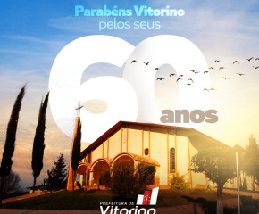 Parabéns Vitorino pelos 60 anos de emancipação política administrativa